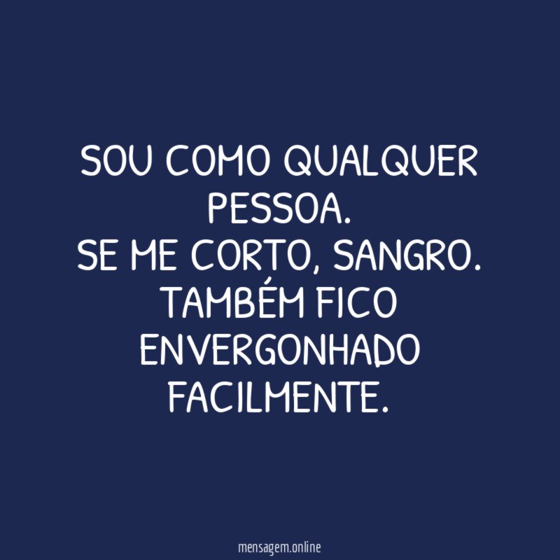 Sou como qualquer pessoa