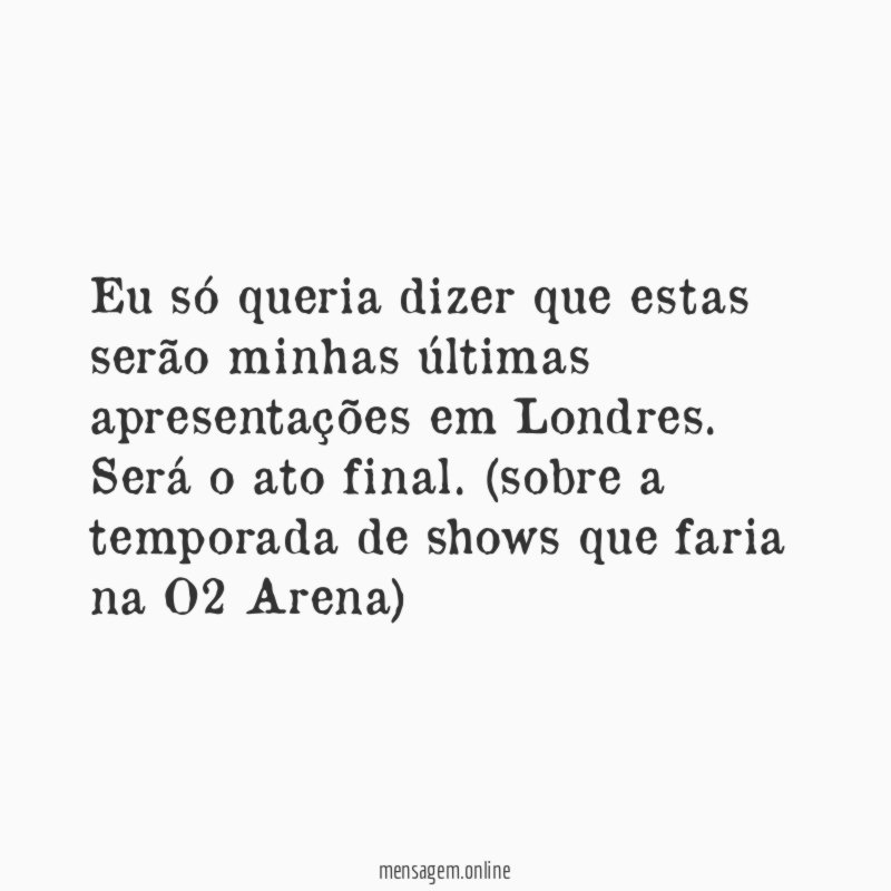 Eu só queria dizer que estas serão minhas