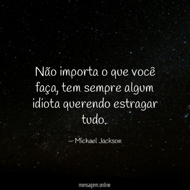 Não importa o que você faça