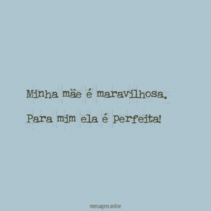 Minha mãe é maravilhosa