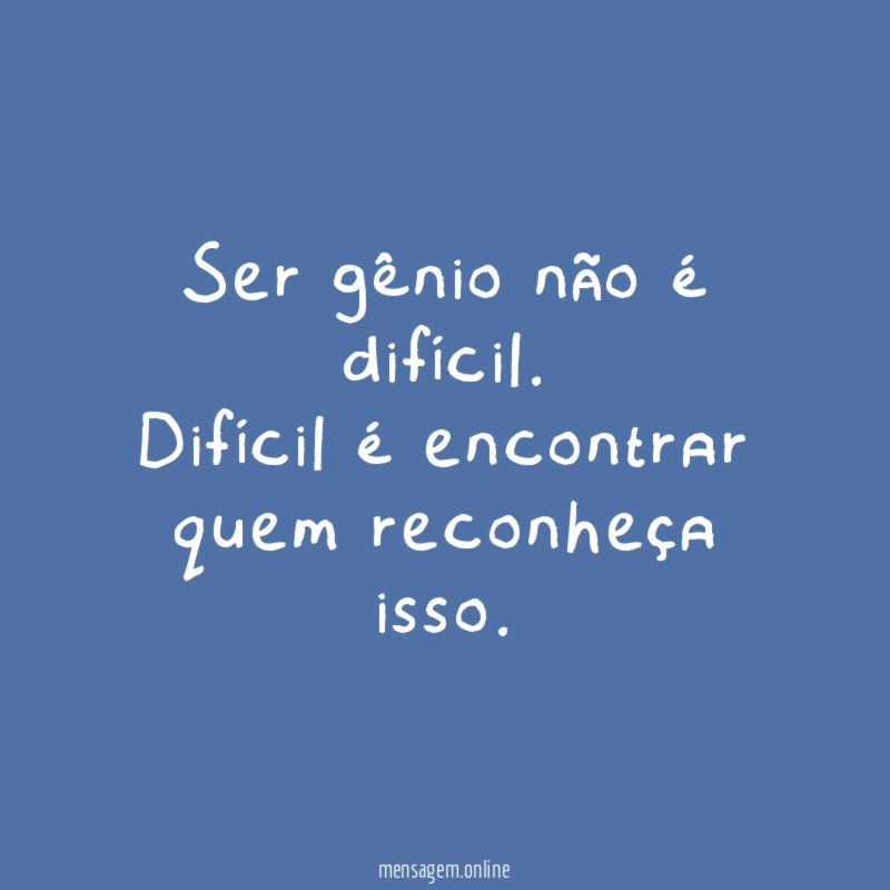 Ser gênio não é difícil