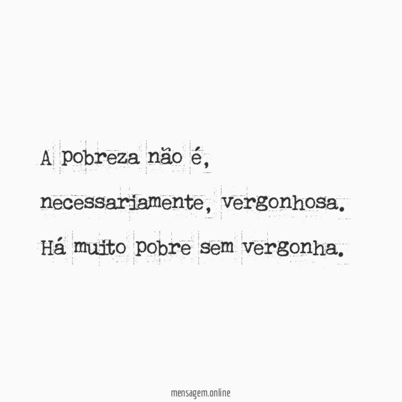 A pobreza não é