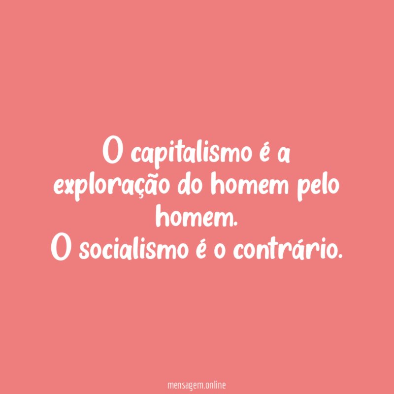 O capitalismo é a exploração do homem pelo homem