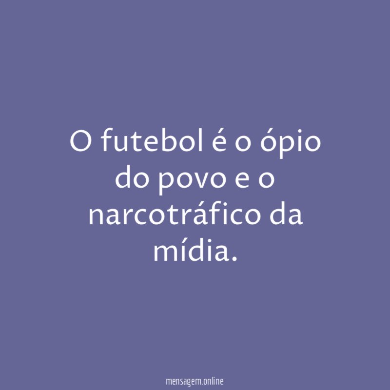 O futebol é o ópio do povo