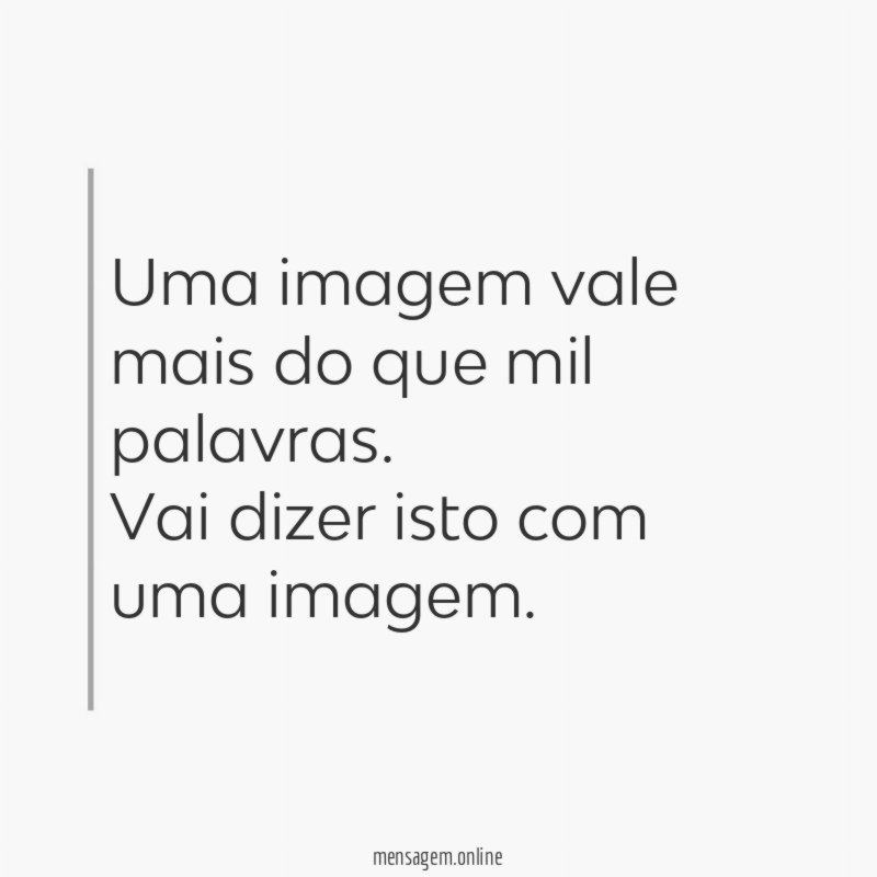 Uma imagem vale mais do que mil palavras