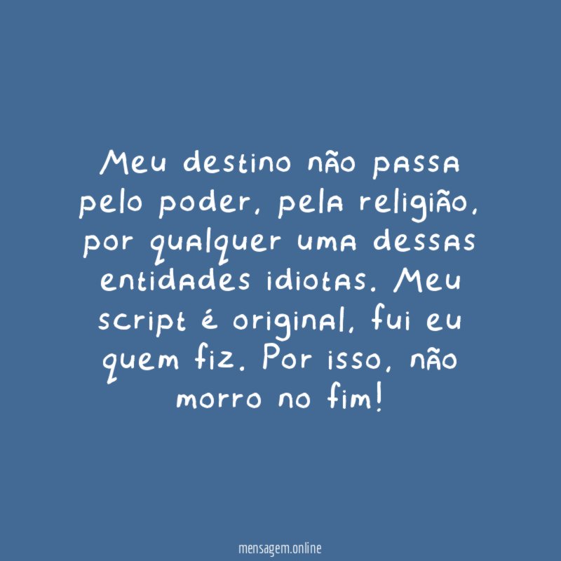 Meu destino não passa pelo poder