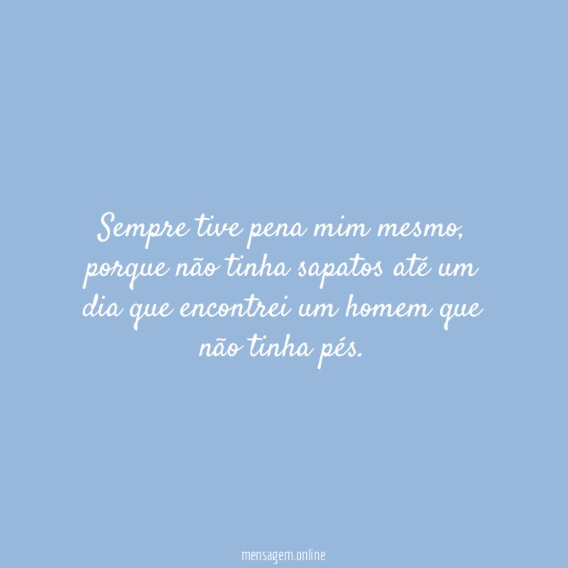 Sempre tive pena mim mesmo