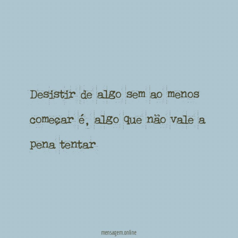 desistir de algo sem ao menos começar é