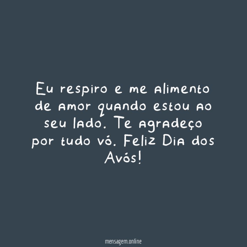 Eu respiro e me alimento de amor quando estou ao seu lado
