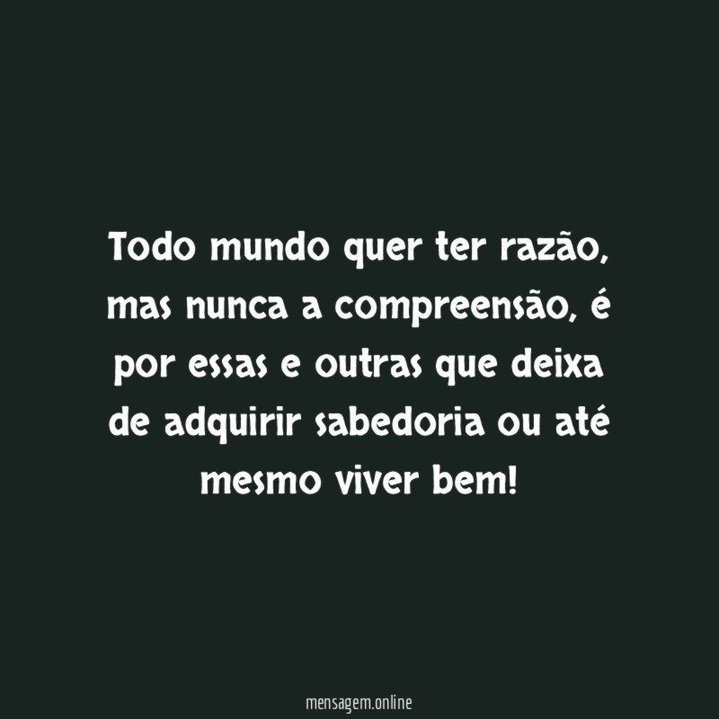 Todo mundo quer ter razão