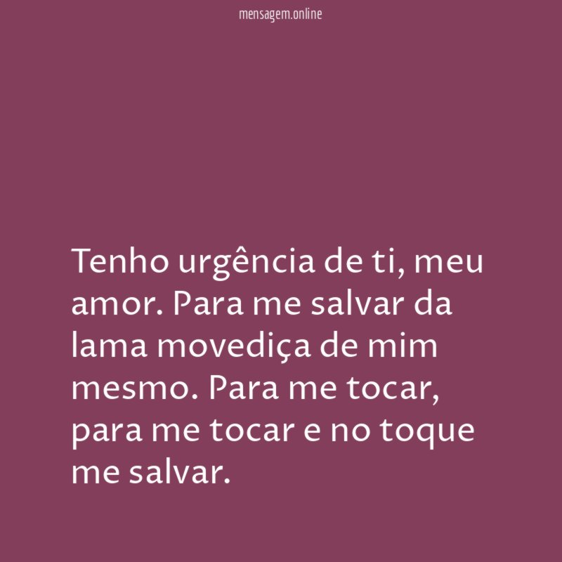 Tenho urgência de ti