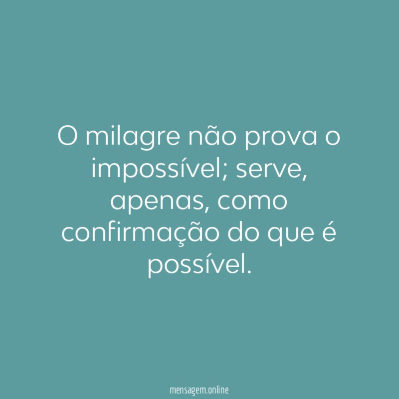 O milagre não prova o impossível