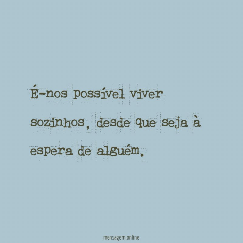 É-nos possível viver sozinhos