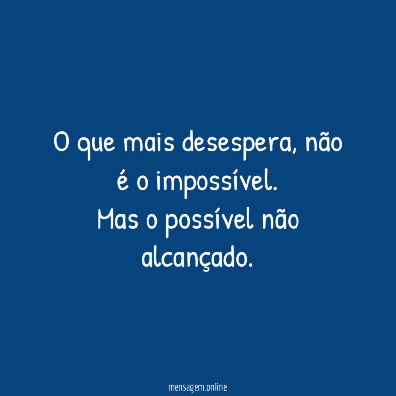 O que mais desespera