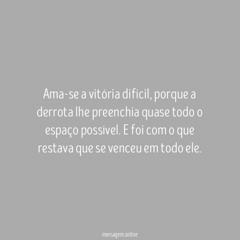 Ama-se a vitória difícil