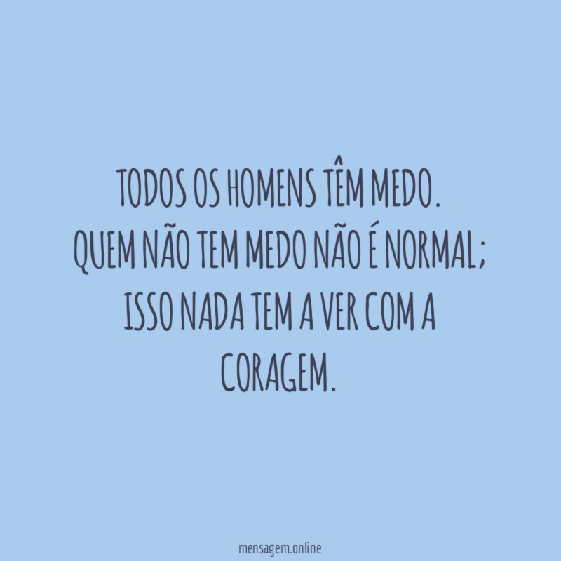 Todos os homens têm medo