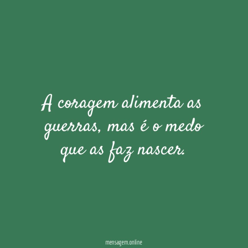 A coragem alimenta as guerras