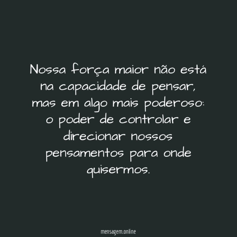 Nossa força maior não está na capacidade de pensar
