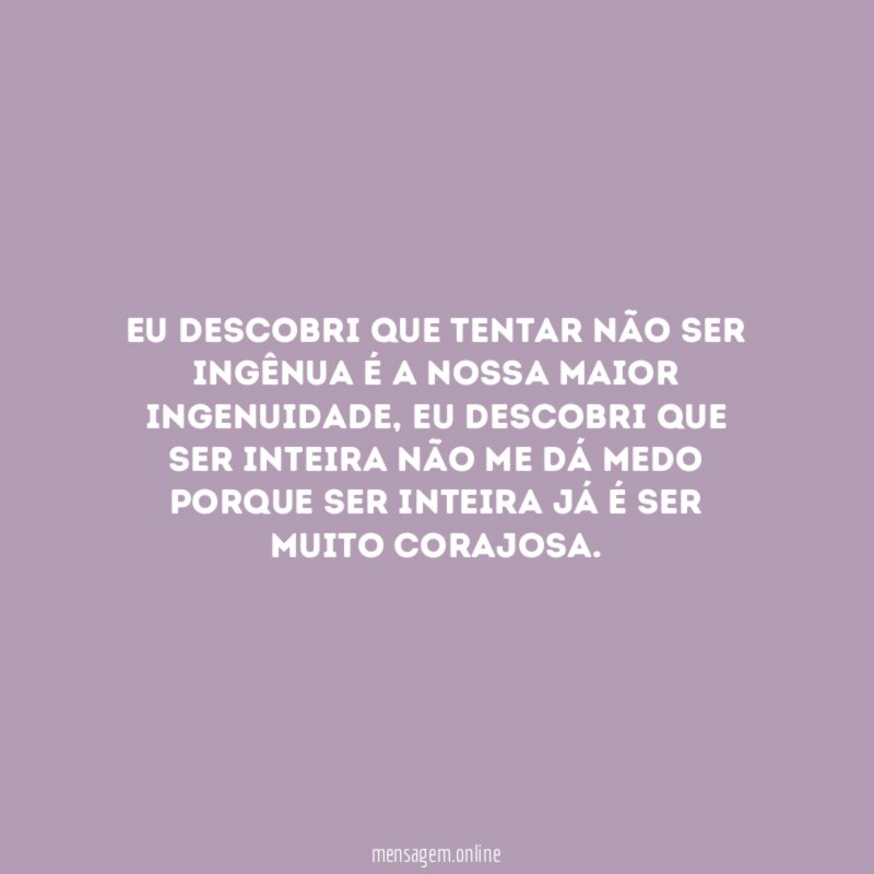 Eu descobri que tentar não ser ingênua é