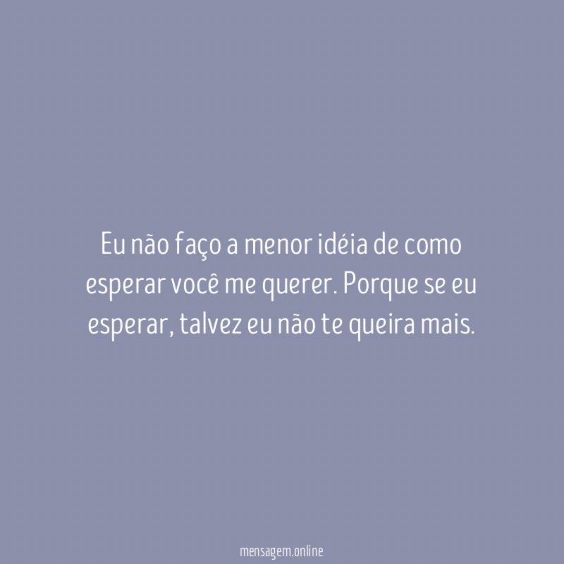 Eu não faço a menor idéia de como