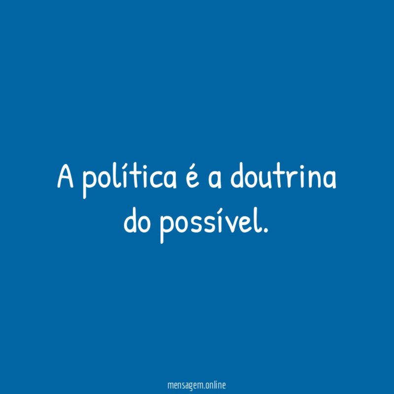 A política é a doutrina do possível