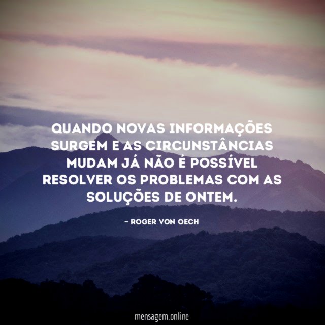 Quando novas informações surgem e as circunstâncias mudam