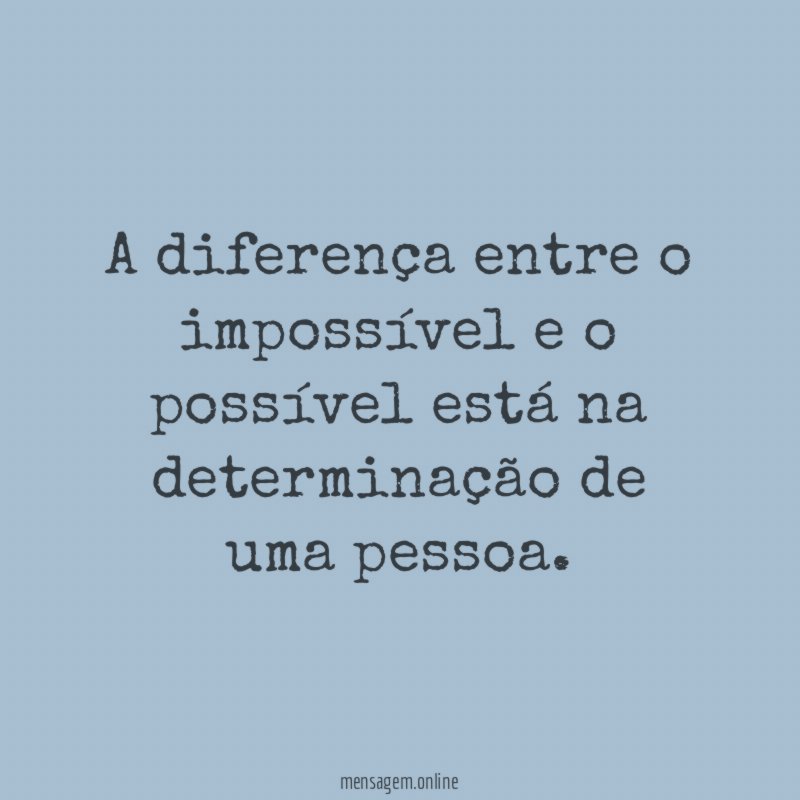 A diferença entre o impossível e o possível