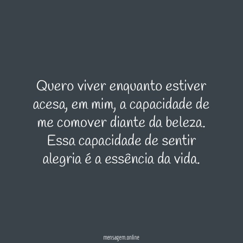 Quero viver enquanto estiver acesa