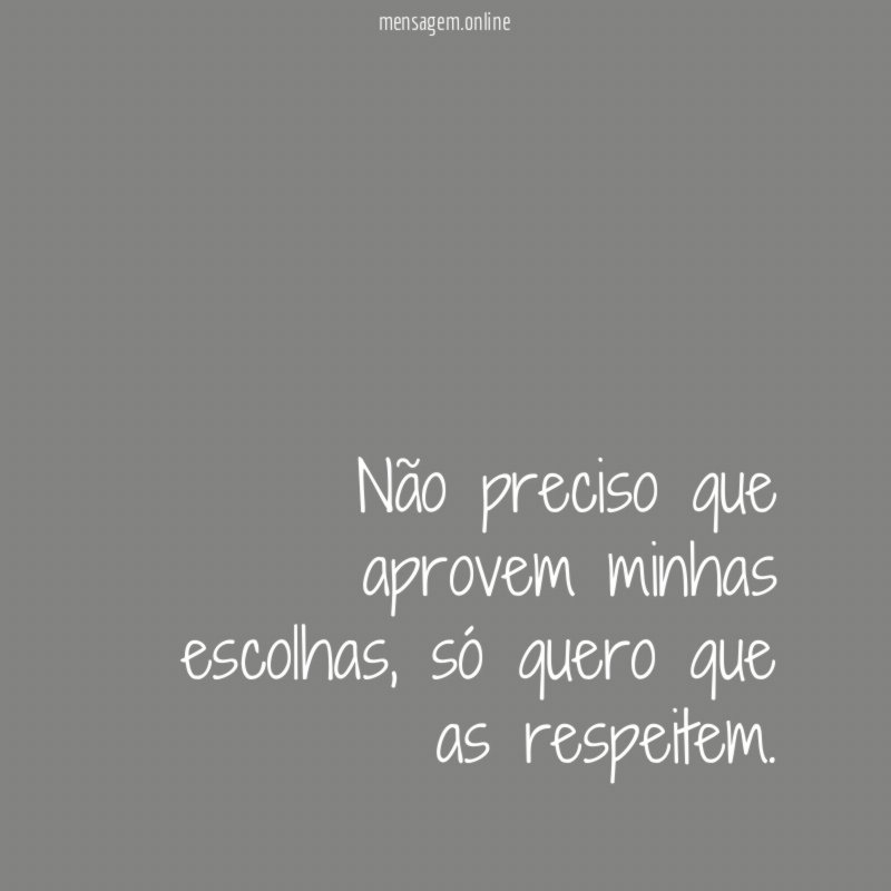 Não preciso que aprovem minhas escolhas
