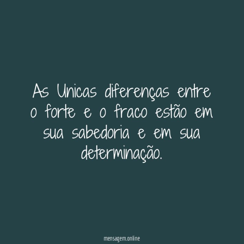 As Unicas diferenças entre o forte