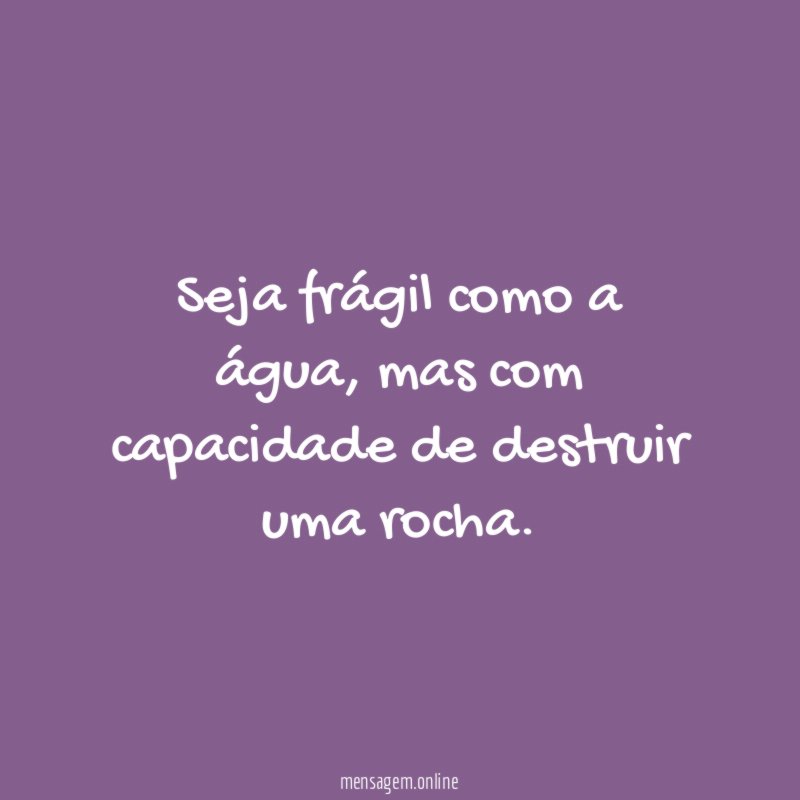 Seja frágil como a água