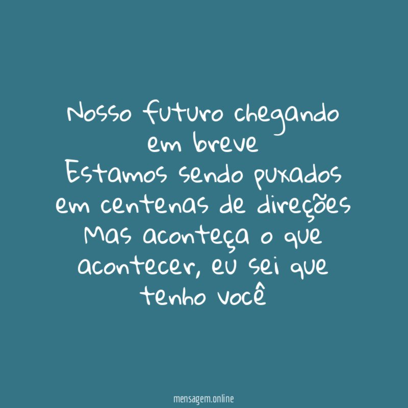 Nosso futuro chegando em breve Estamos sendo puxados em