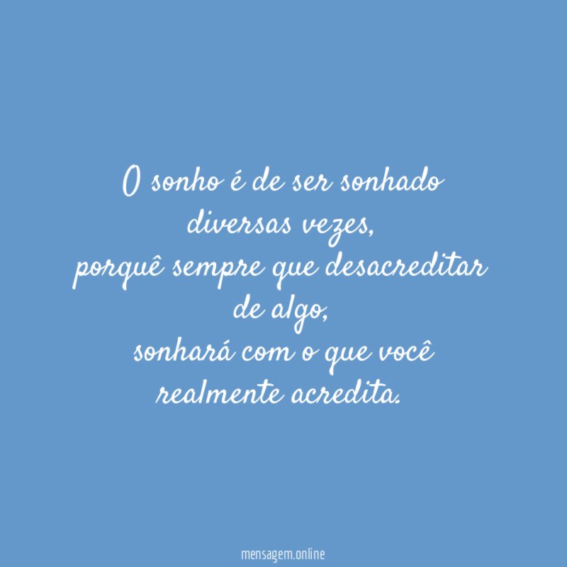 O sonho é de ser sonhado diversas vezes