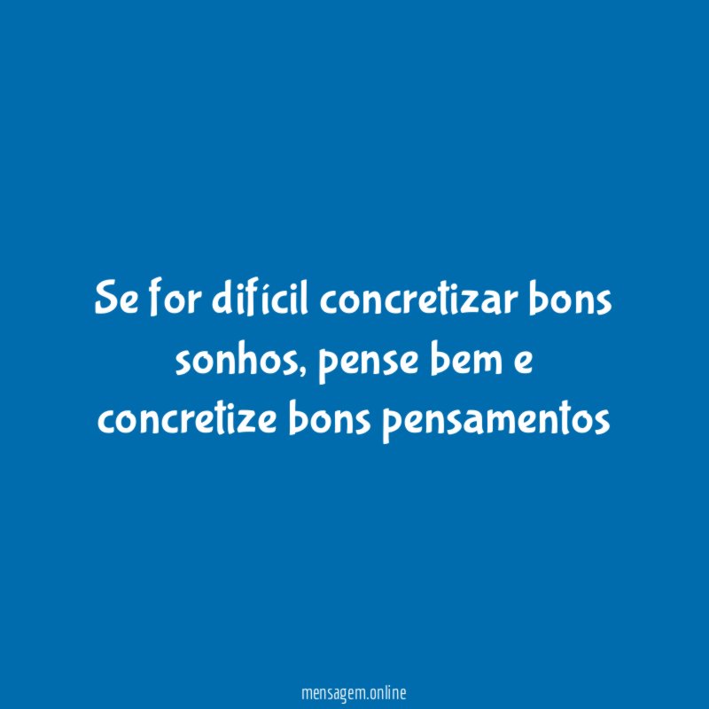 Se for difícil concretizar bons sonhos
