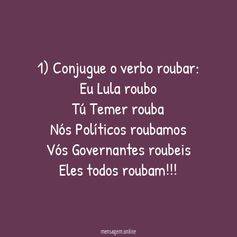 1) Conjugue o verbo roubar:
