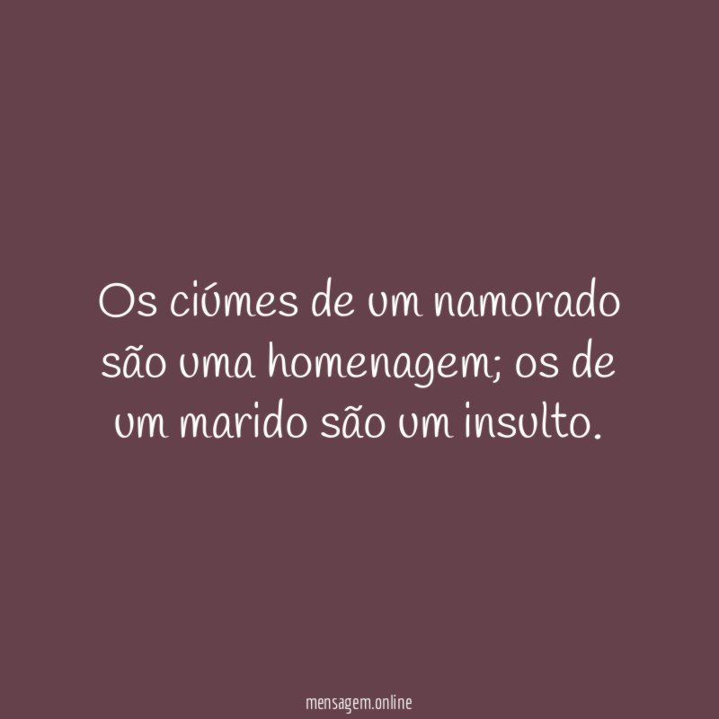 Os ciúmes de um namorado são uma homenagem