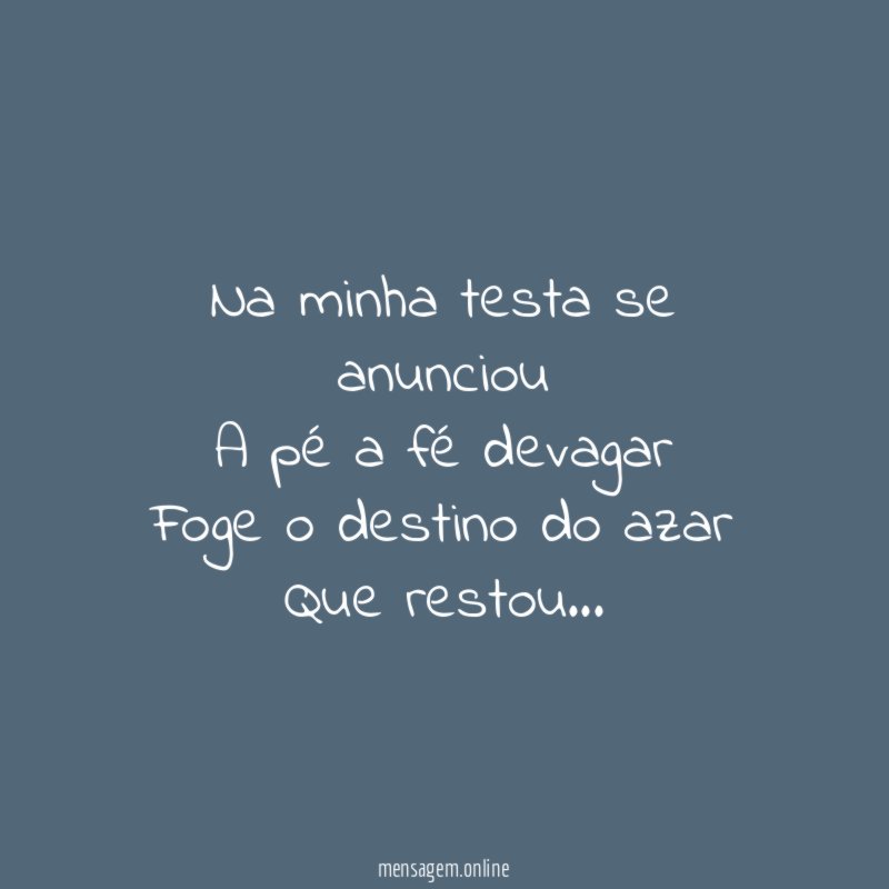Na minha testa se anunciou A pé a fé