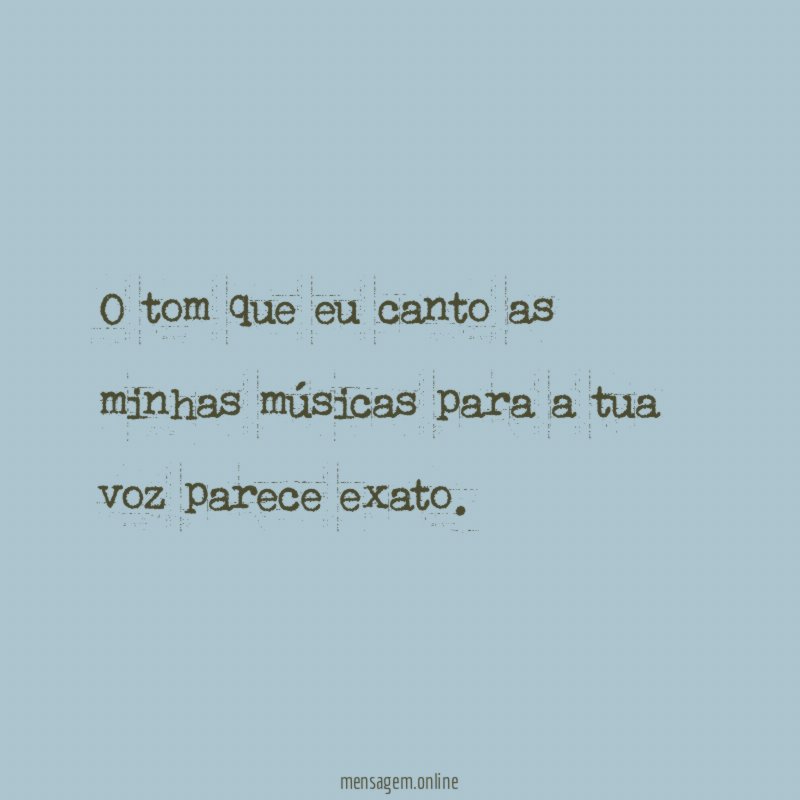 O tom que eu canto as minhas músicas