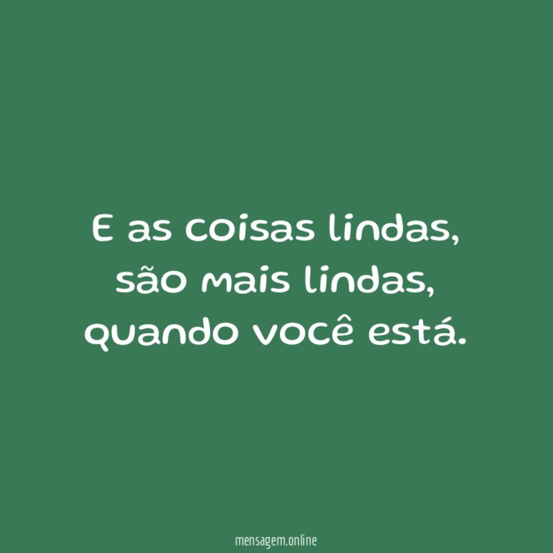 E as coisas lindas