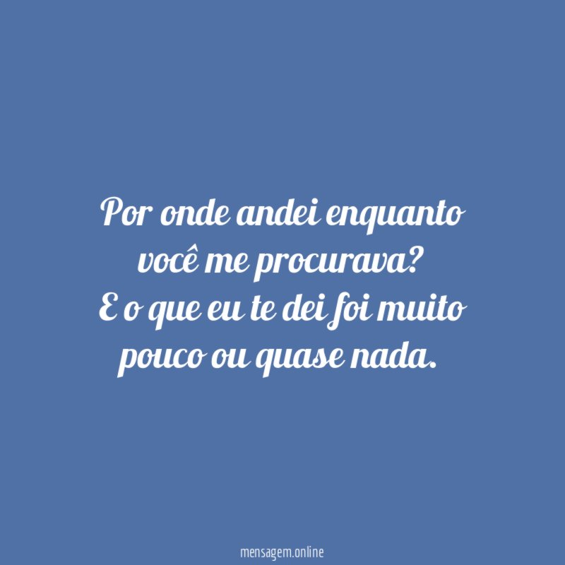 Por onde andei enquanto você me procurava