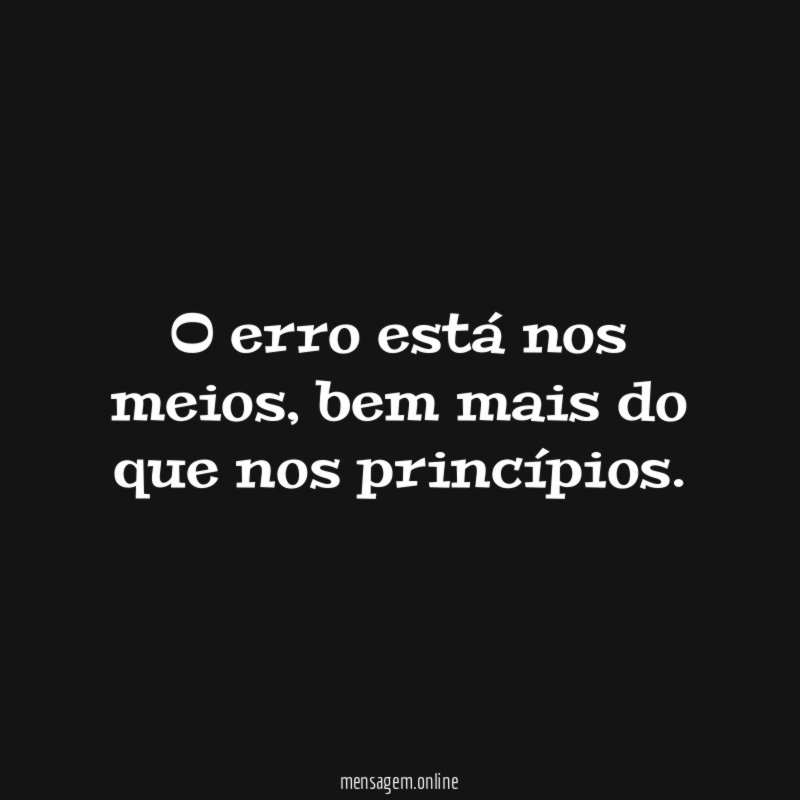 O erro está nos meios