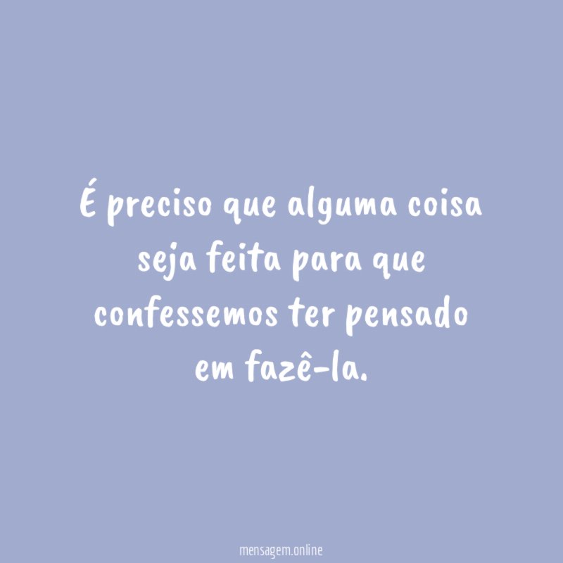 É preciso que alguma coisa seja feita para