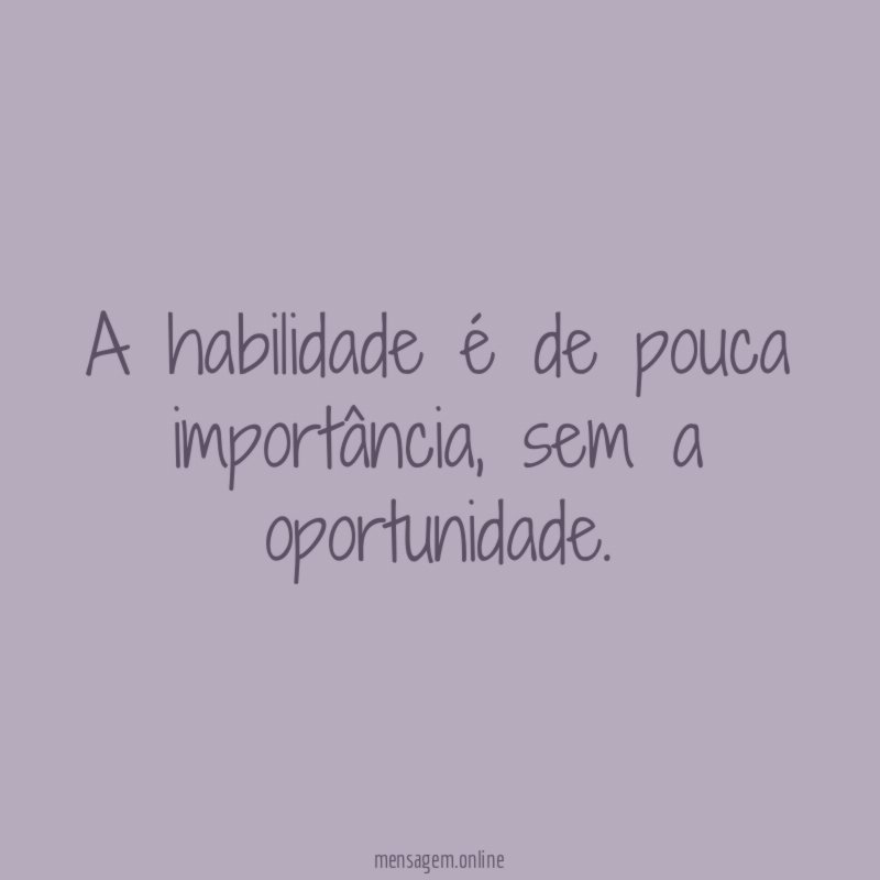 A habilidade é de pouca importância