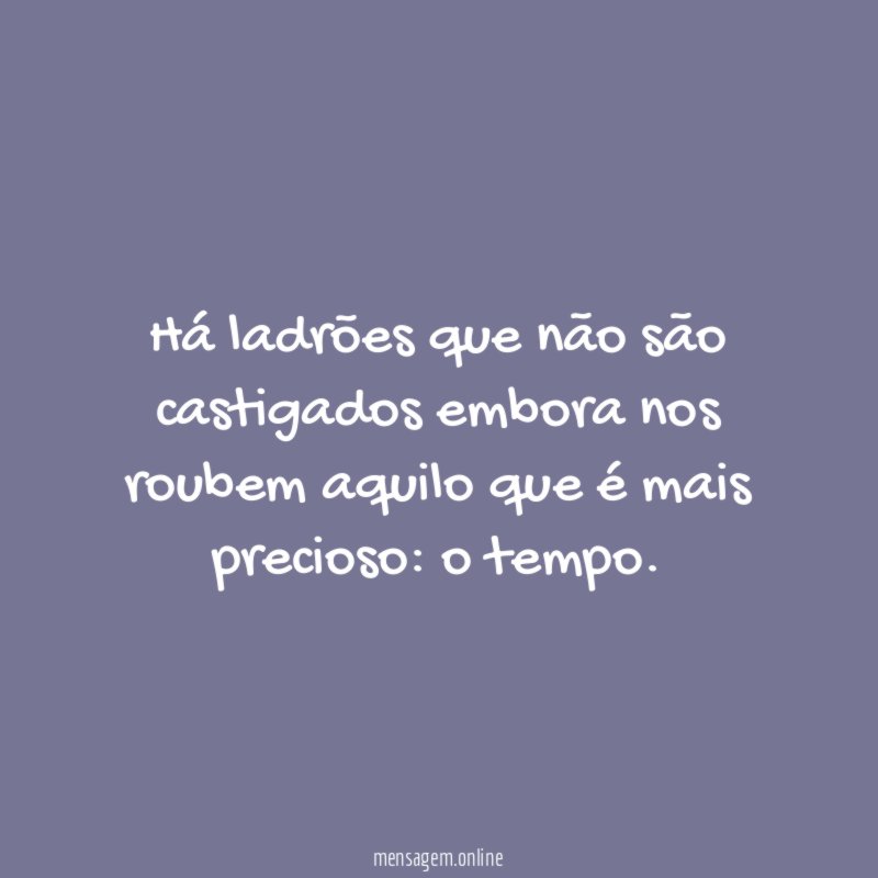 Há ladrões que não são castigados embora nos