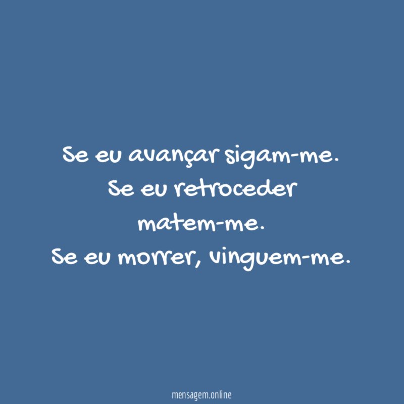 Se eu avançar sigam-me