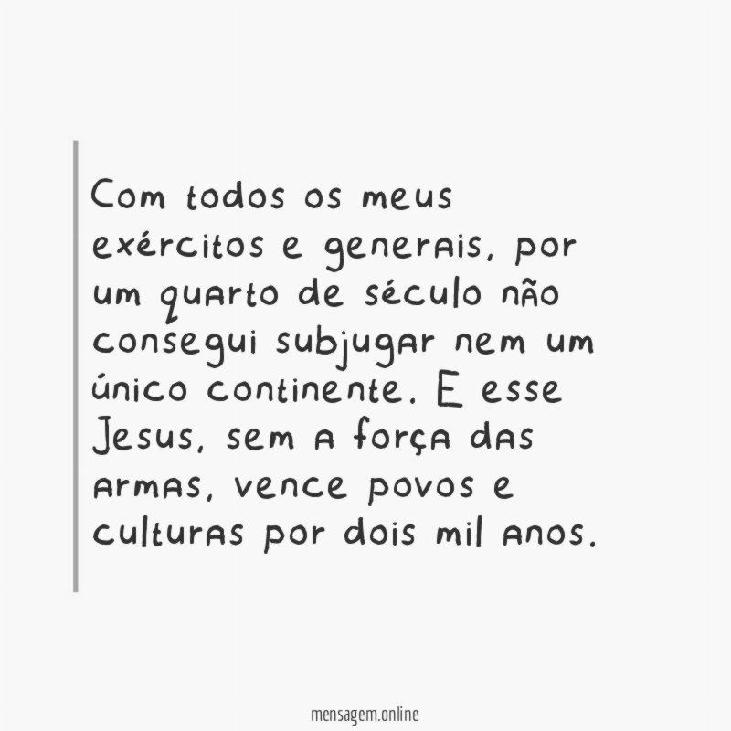 Com todos os meus exércitos e generais