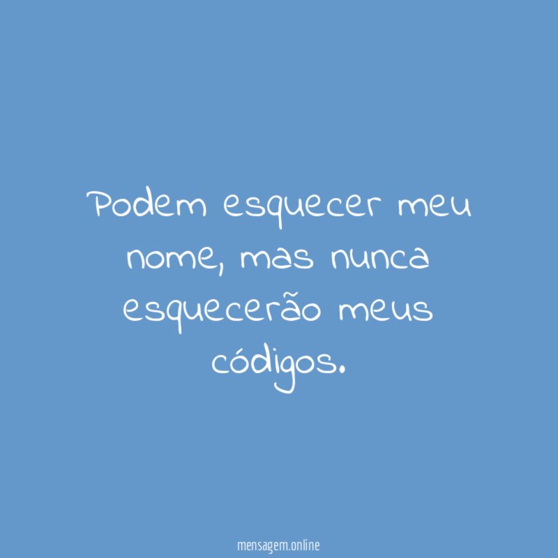Podem esquecer meu nome