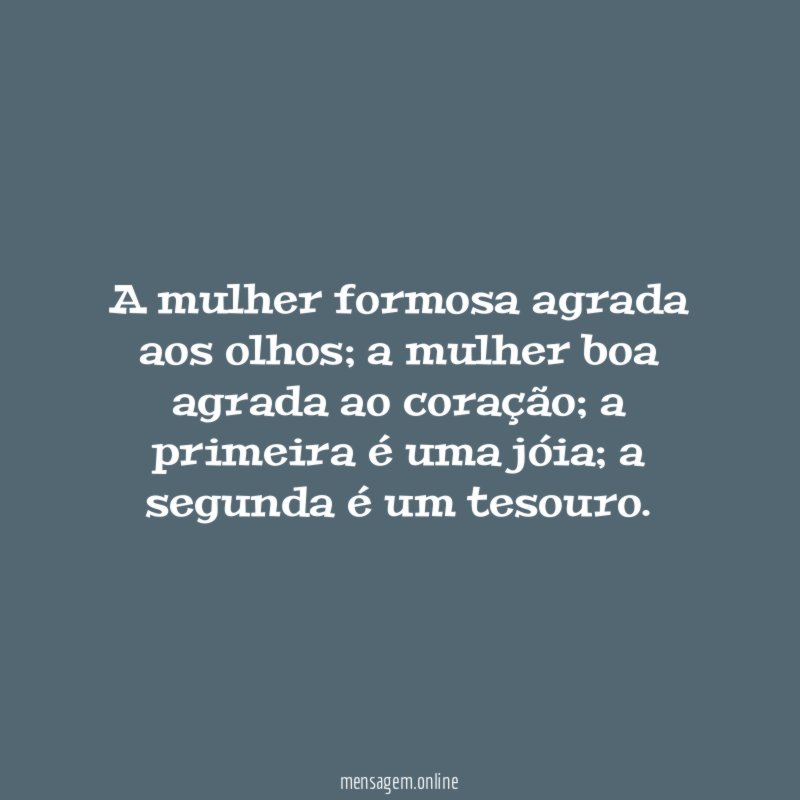 A mulher formosa agrada aos olhos