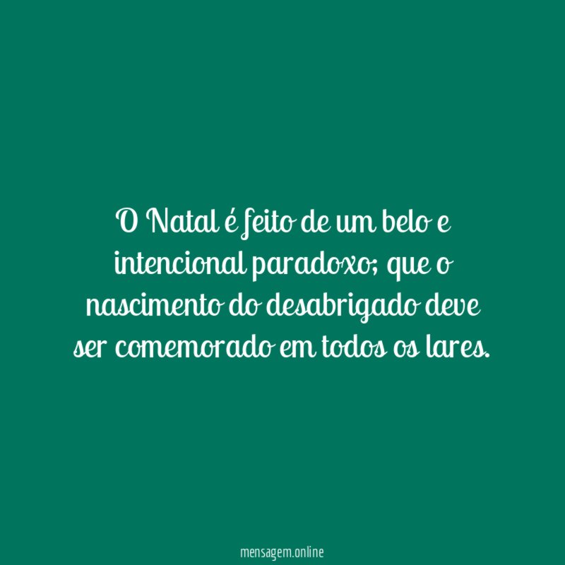 O Natal é feito de um belo e intencional paradoxo