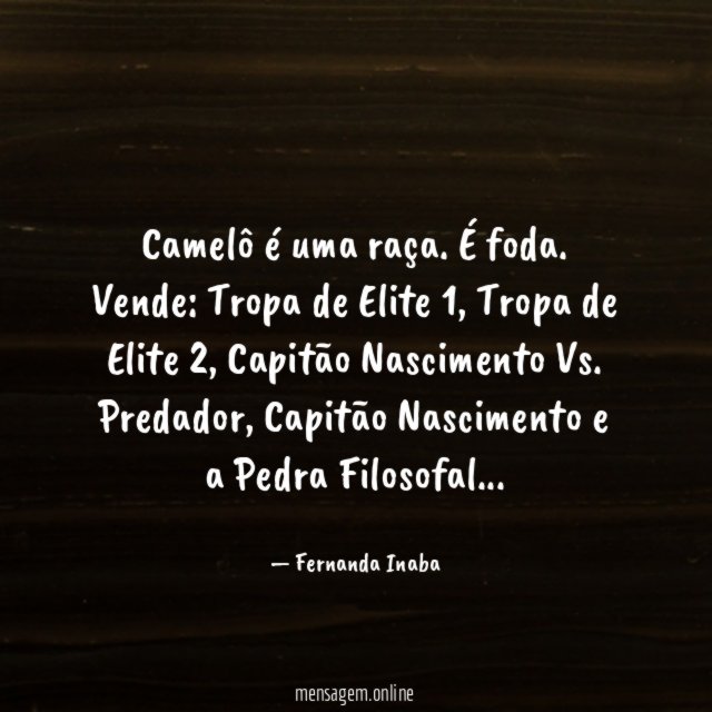 Camelô é uma raça. É foda.